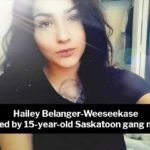 Hailey Belanger-Weeseekase Murdered by 15-year-old Saskatoon Gang Member