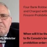 Public Safety Minister Bill Blair: Four Bank Robbers Arrested, Charged with Violating Firearm Prohibition Orders