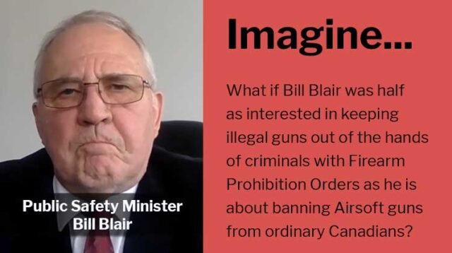 Imagine... What if Bill Blair was half as interested in keeping illegal guns out of the hands of criminals with Firearm Prohibition Orders as he is about banning Airsoft guns from ordinary Canadians?