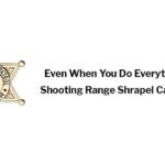 Shooting Range Shrapnell - Even When You Do Everything Right