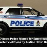 Ottawa Police Ripped for Charter Violations by Justice David Berg